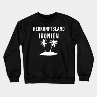 Herkunftsland Ironien Urlaub Palmen Geschenk Witziger Spruch Crewneck Sweatshirt